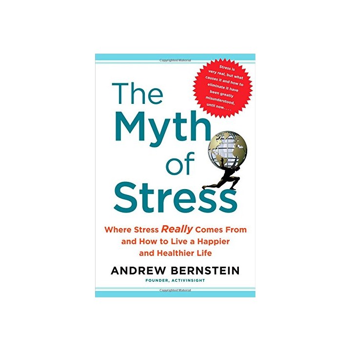 The Myth Of Stress: Where Stress Really Comes From And How To Live A Happier And Healthier Life